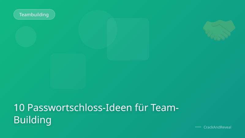 10 Passwortschloss-Ideen für Team-Building