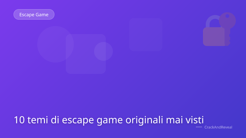 10 temi di escape game originali mai visti