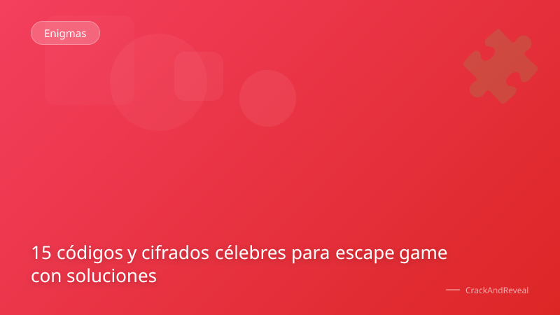 15 códigos y cifrados célebres para escape game con soluciones