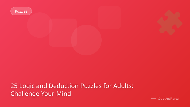 25 Logic and Deduction Puzzles for Adults: Challenge Your Mind