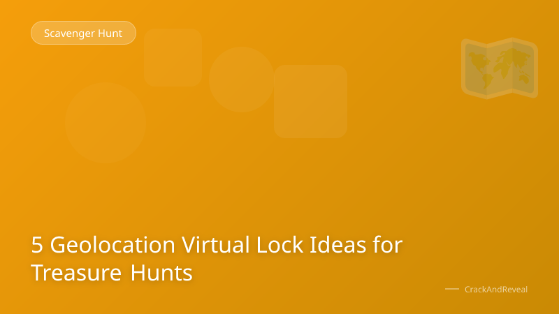 5 Geolocation Virtual Lock Ideas for Treasure Hunts