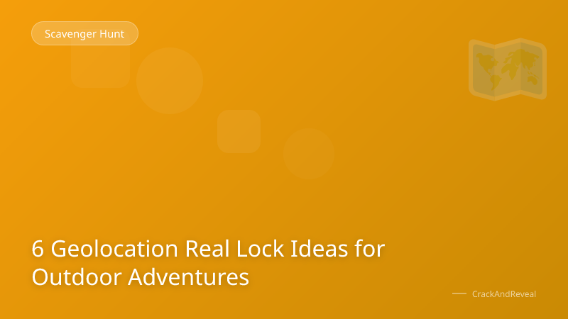 6 Geolocation Real Lock Ideas for Outdoor Adventures