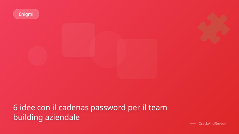 6 idee con il cadenas password per il team building aziendale