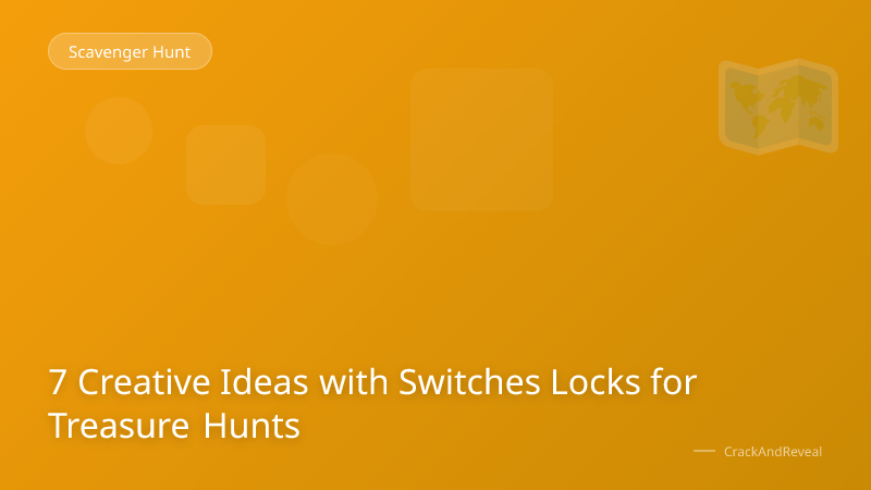 7 Creative Ideas with Switches Locks for Treasure Hunts