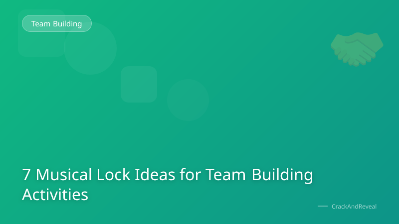 7 Musical Lock Ideas for Team Building Activities