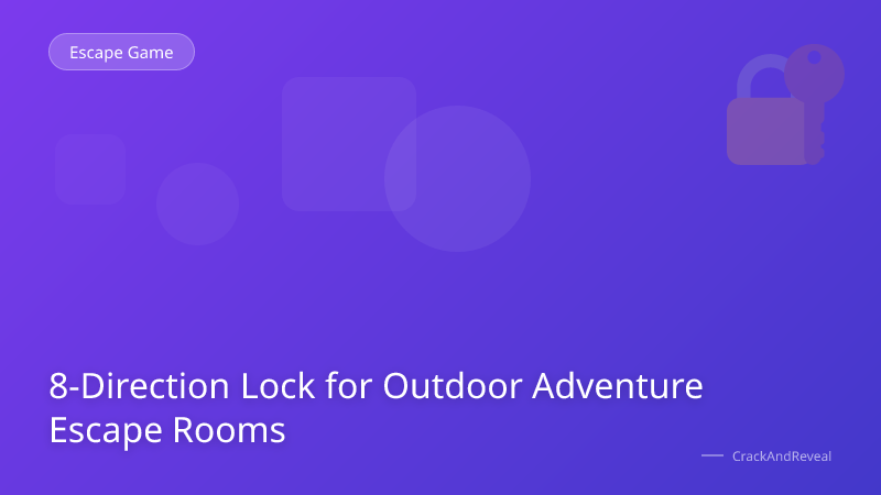 8-Direction Lock for Outdoor Adventure Escape Rooms
