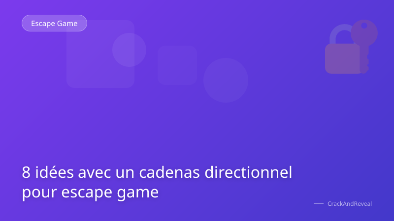 8 idées avec un cadenas directionnel pour escape game