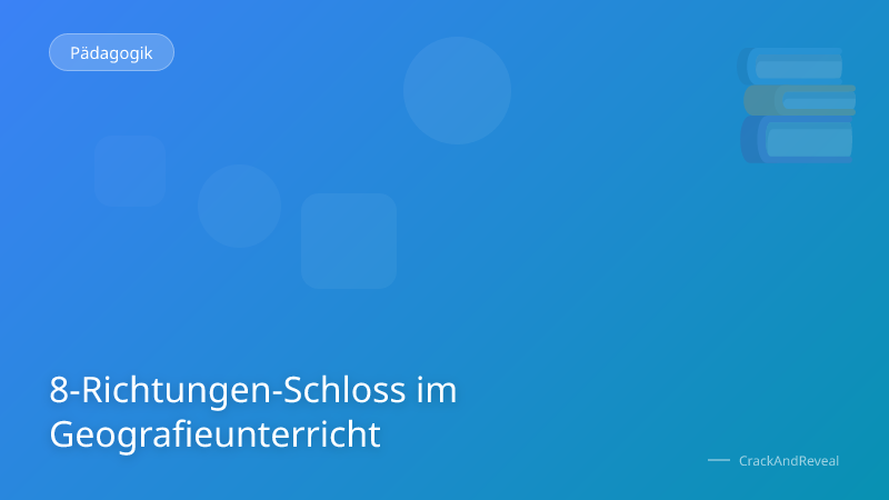 8-Richtungen-Schloss im Geografieunterricht