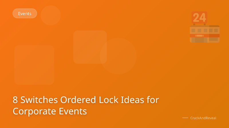 8 Switches Ordered Lock Ideas for Corporate Events