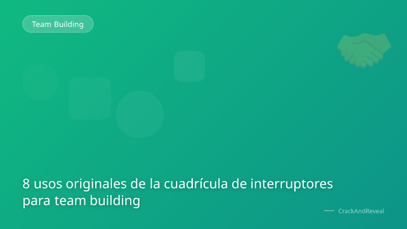 8 usos originales de la cuadrícula de interruptores para team building
