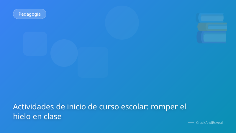 Actividades de inicio de curso escolar: romper el hielo en clase