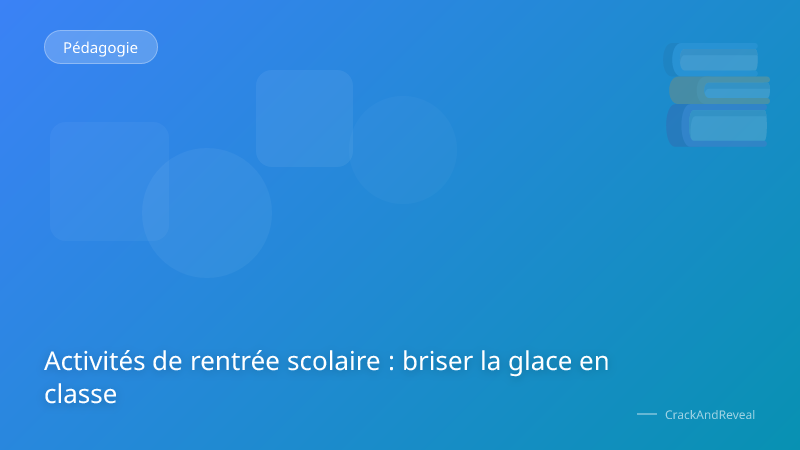 Activités de rentrée scolaire : briser la glace en classe