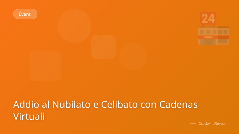 Addio al Nubilato e Celibato con Cadenas Virtuali