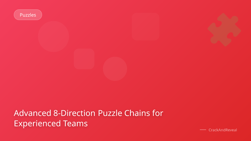Advanced 8-Direction Puzzle Chains for Experienced Teams