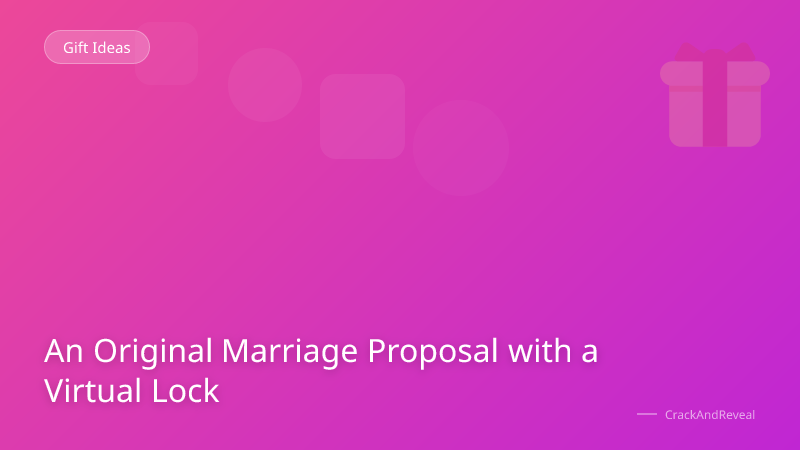 An Original Marriage Proposal with a Virtual Lock