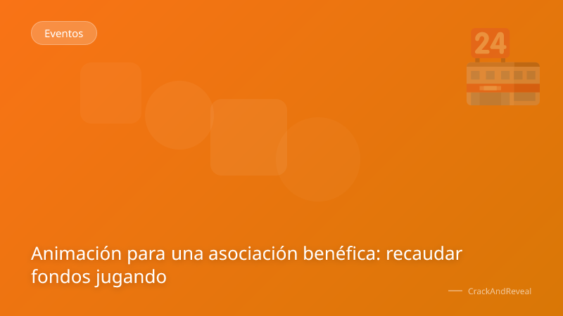 Animación para una asociación benéfica: recaudar fondos jugando