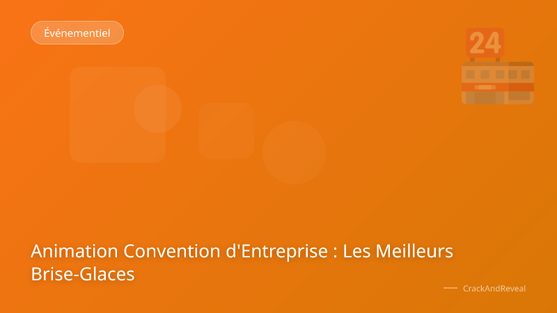 Animation Convention d'Entreprise : Les Meilleurs Brise-Glaces