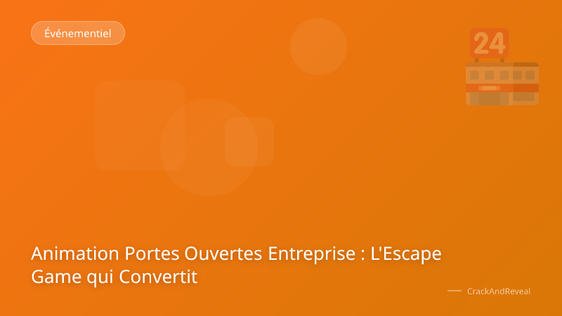 Animation Portes Ouvertes Entreprise : L'Escape Game qui Convertit
