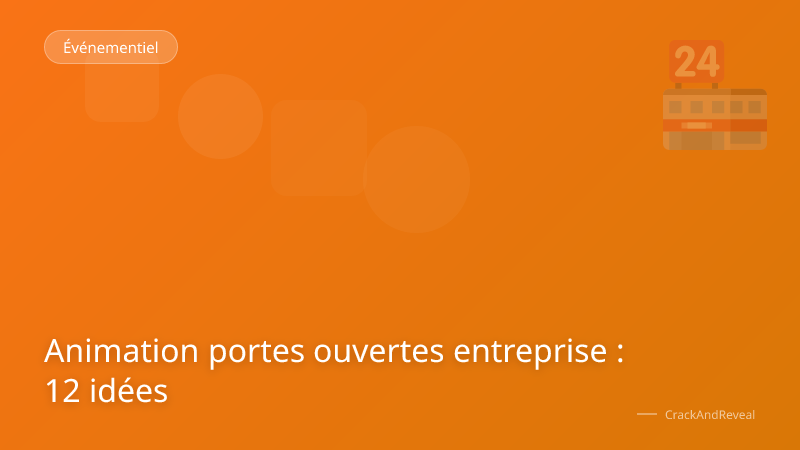 Animation portes ouvertes entreprise : 12 idées