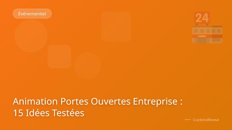 Animation Portes Ouvertes Entreprise : 15 Idées Testées