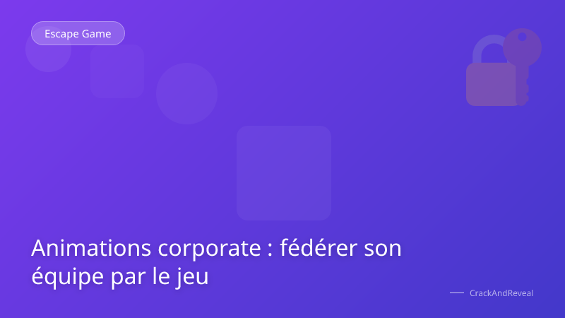 Animations corporate : fédérer son équipe par le jeu