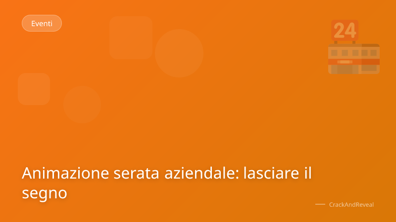 Animazione serata aziendale: lasciare il segno