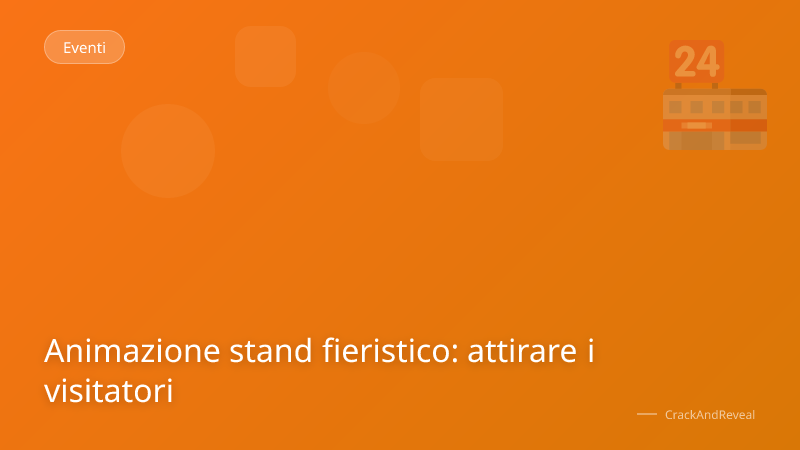 Animazione stand fieristico: attirare i visitatori