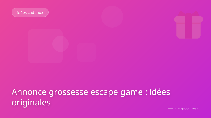 Annonce grossesse escape game : idées originales