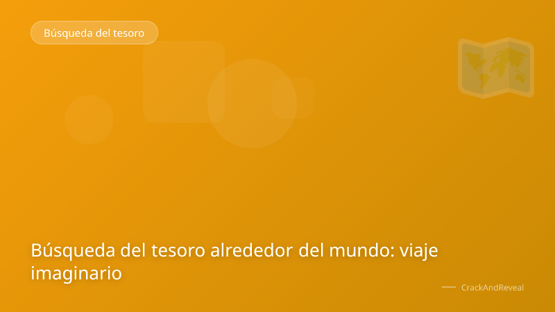 Búsqueda del tesoro alrededor del mundo: viaje imaginario