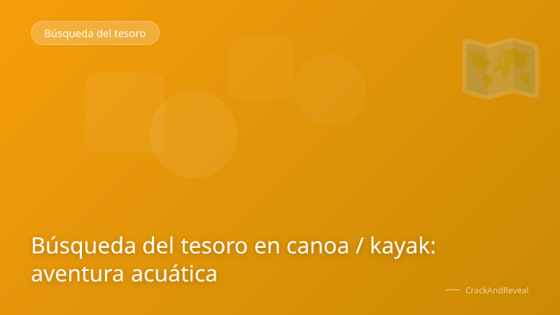 Búsqueda del tesoro en canoa / kayak: aventura acuática