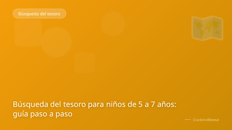 Búsqueda del tesoro para niños de 5 a 7 años: guía paso a paso
