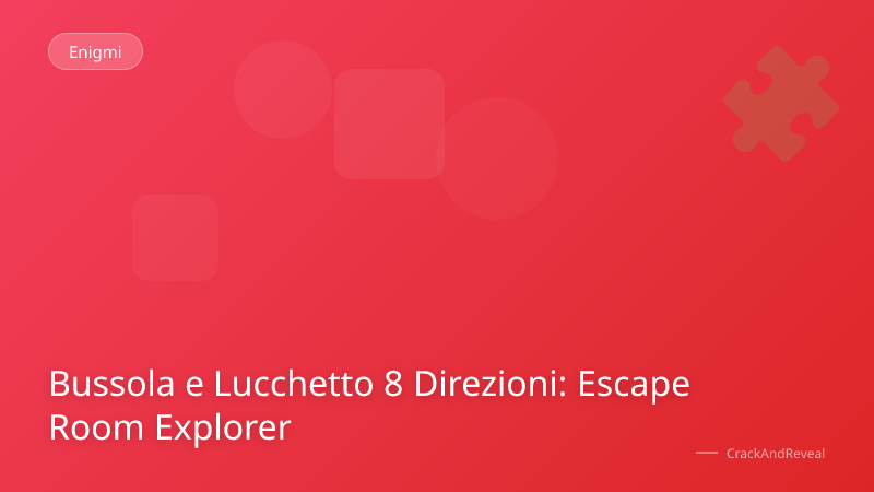Bussola e Lucchetto 8 Direzioni: Escape Room Explorer