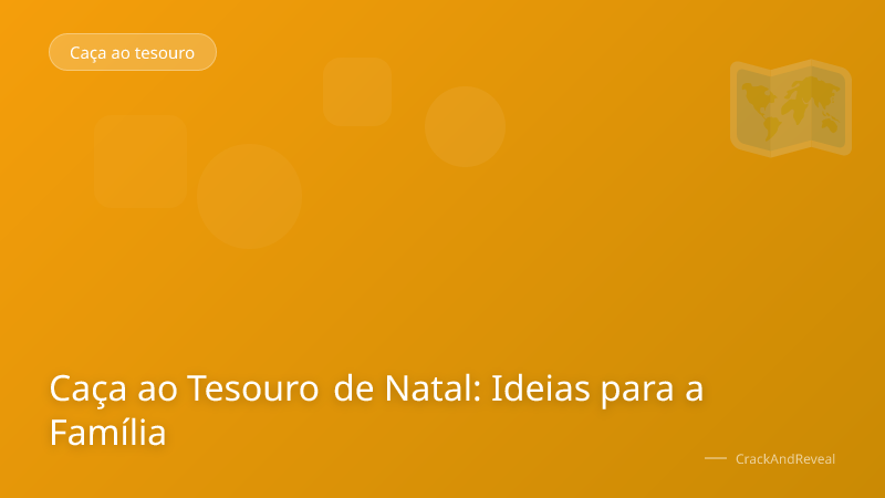 Caça ao Tesouro de Natal: Ideias para a Família
