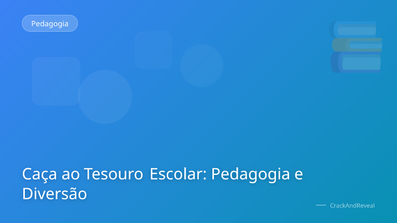 Caça ao Tesouro Escolar: Pedagogia e Diversão