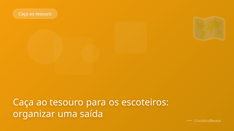 Caça ao tesouro para os escoteiros: organizar uma saída