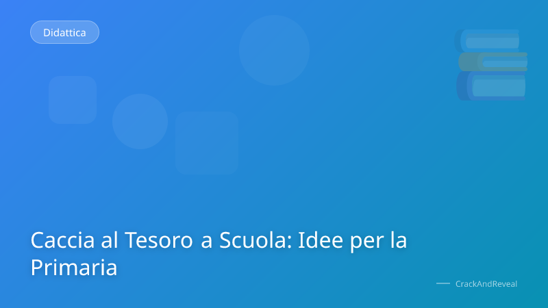 Caccia al Tesoro a Scuola: Idee per la Primaria