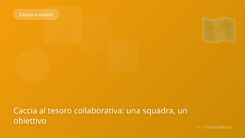 Caccia al tesoro collaborativa: una squadra, un obiettivo