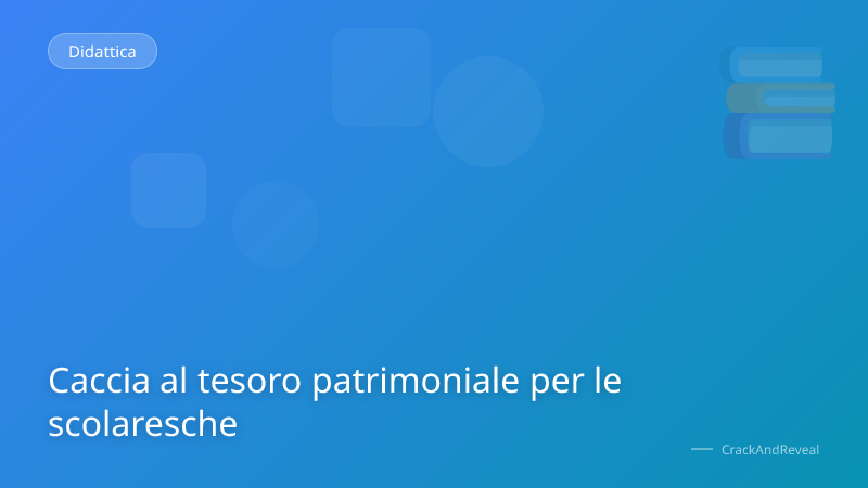 Caccia al tesoro patrimoniale per le scolaresche