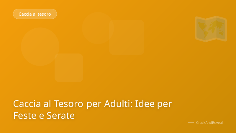 Caccia al Tesoro per Adulti: Idee per Feste e Serate