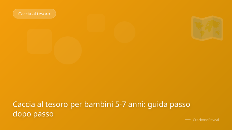 Caccia al tesoro per bambini 5-7 anni: guida passo dopo passo