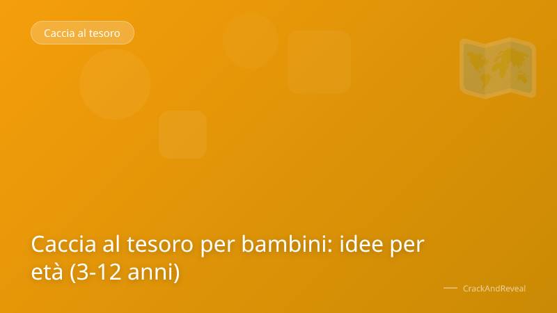Caccia al tesoro per bambini: idee per età (3-12 anni)