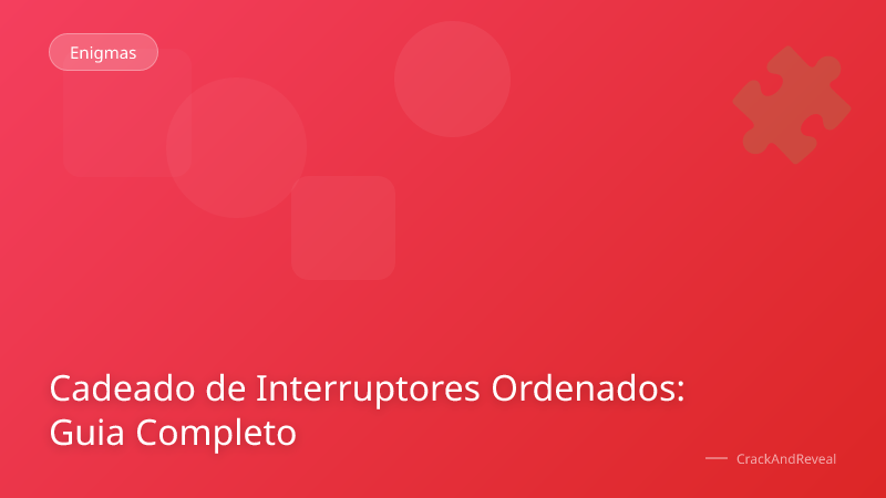 Cadeado de Interruptores Ordenados: Guia Completo