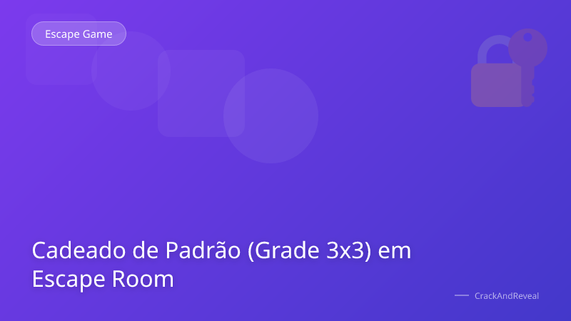Cadeado de Padrão (Grade 3x3) em Escape Room