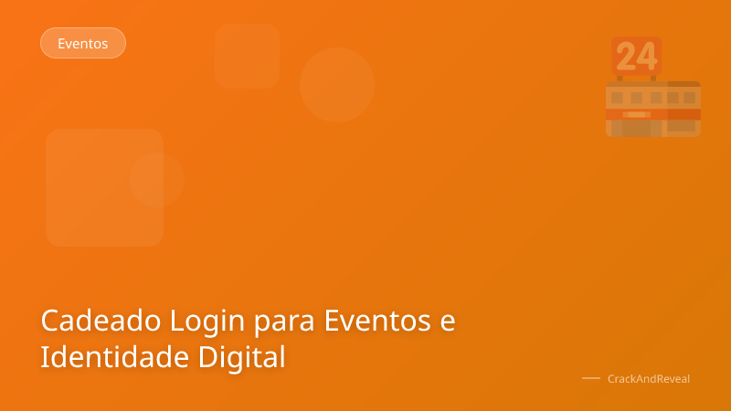 Cadeado Login para Eventos e Identidade Digital