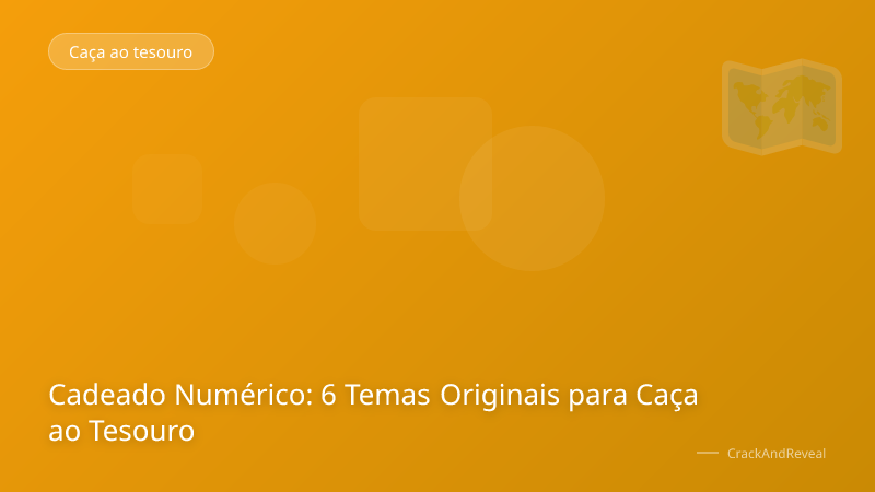 Cadeado Numérico: 6 Temas Originais para Caça ao Tesouro