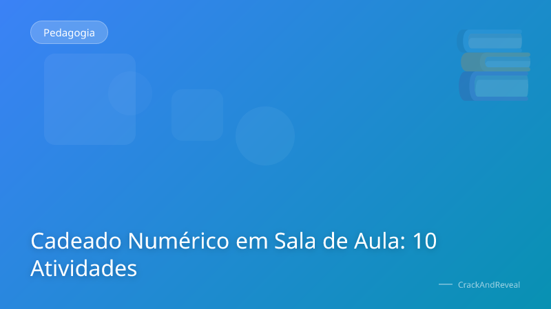 Cadeado Numérico em Sala de Aula: 10 Atividades