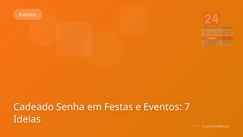 Cadeado Senha em Festas e Eventos: 7 Ideias