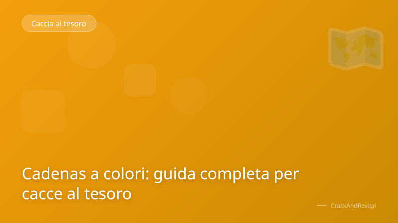 Cadenas a colori: guida completa per cacce al tesoro