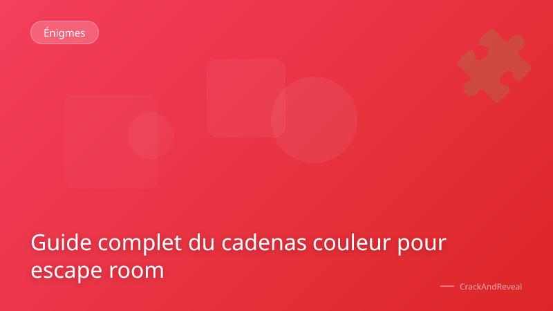 Guide complet du cadenas couleur pour escape room