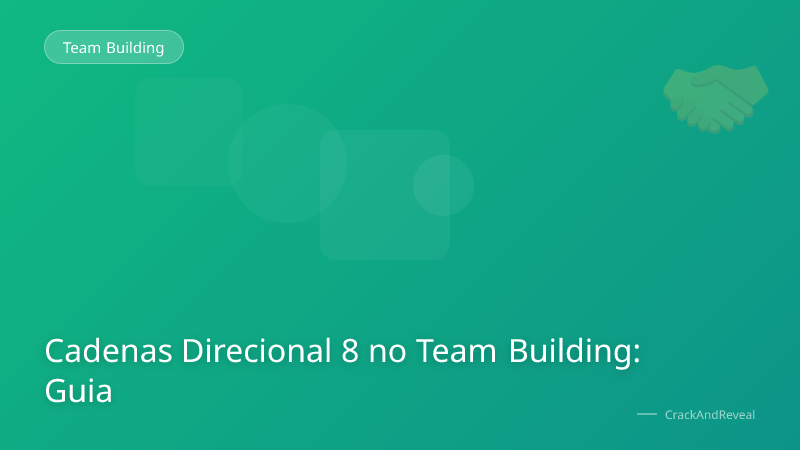 Cadenas Direcional 8 no Team Building: Guia